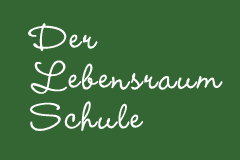 Lebensraum Schule